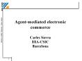 Agent-mediated electronic commerce Carles Sierra IIIA-CSIC Barcelona PowerPoint PPT Presentation