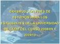 ERASMUS CON FINES DE ESTUDIOS PARA LOS ESTUDIANTES DE LA UNIVERSIDAD DE C PowerPoint PPT Presentation