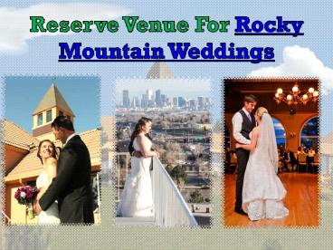 Reserve Venue For Rocky Mountain Weddings
