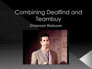 Combining Dealfind and Teambuy Ghassan Halazon