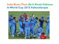 India Beats Their Arch Rivals Pakistan In World Cup 2015, Vaikundarajan PowerPoint PPT Presentation