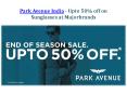 Park Avenue India - Upto 50% off on Sunglasses at Majorbrands PowerPoint PPT Presentation