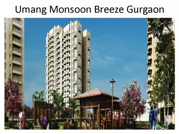 Umang Monsoon Breeze Phase 2 Gurgaon