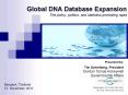 Global DNA Database Expansion The policy, politics, and statistics promoting rapid PowerPoint PPT Presentation