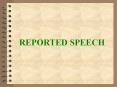 REPORTED SPEECH PowerPoint PPT Presentation