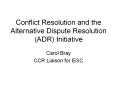 Conflict%20Resolution%20and%20the%20Alternative%20Dispute%20Resolution%20(ADR)%20Initiative PowerPoint PPT Presentation