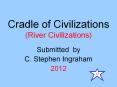 Cradle of Civilizations (River Civilizations) PowerPoint PPT Presentation
