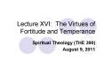 Lecture XVI: The Virtues of Fortitude and Temperance PowerPoint PPT Presentation