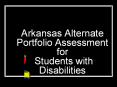 Arkansas Alternate Portfolio Assessment for Students with Disabilities PowerPoint PPT Presentation