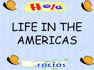 LIFE IN THE AMERICAS
