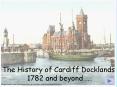 The History of Cardiff Docklands 1782 and beyond PowerPoint PPT Presentation