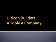 Ulticon Builders: A Triple A Company