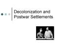 Decolonization and Postwar Settlements PowerPoint PPT Presentation