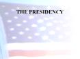 THE PRESIDENCY PowerPoint PPT Presentation