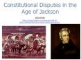 Constitutional Disputes in the Age of Jackson PowerPoint PPT Presentation
