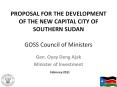 Proposal FOR THE DEVELOPMENT OF THE NEW CAPITAL CITY OF SOUTHERN SUDAN GOSS Council of Ministers PowerPoint PPT Presentation