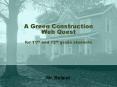 A Green Construction Web Quest  for 11th and 12th grade students PowerPoint PPT Presentation