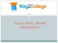 Top 10 Study Abroad Destinations PowerPoint PPT Presentation