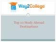 Top 10 Study Abroad Destinations (1) PowerPoint PPT Presentation
