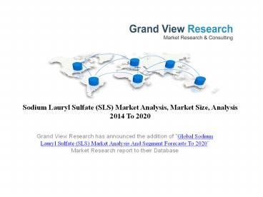 Sodium Lauryl Sulfate (SLS) Market To 2020- Industry Trends, Forecast: Grand View Research, Inc.