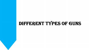Different Types Of Guns