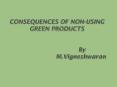 Consequences of using non-green products PowerPoint PPT Presentation