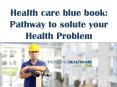 Health care blue book: Pathway to solute your Health Problem PowerPoint PPT Presentation