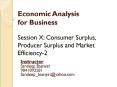 Economic Analysis for Business Session X: Consumer Surplus, Producer Surplus and Market Efficiency-2 PowerPoint PPT Presentation