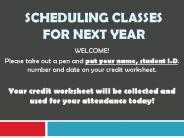 SCHEDULING CLASSES FOR NEXT YEAR