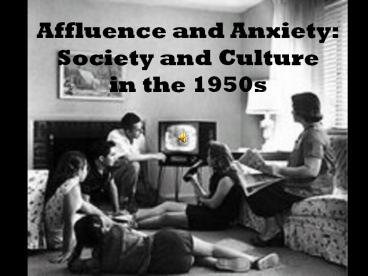 Affluence and Anxiety: Society and Culture in the 1950s