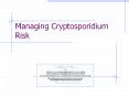 Managing Cryptosporidium Risk PowerPoint PPT Presentation