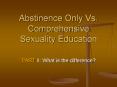 Abstinence Only Vs. Comprehensive Sexuality Education PowerPoint PPT Presentation