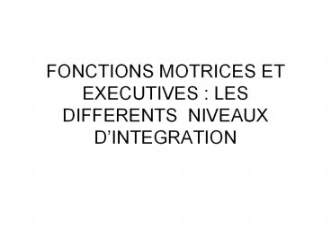FONCTIONS MOTRICES ET EXECUTIVES