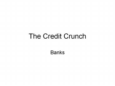 The Credit Crunch