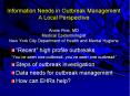 Information Needs in Outbreak Management A Local Perspective Annie Fine, MD Medical Epidemiologist New York City Department of Health and Mental Hygiene PowerPoint PPT Presentation
