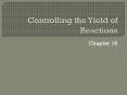 Controlling the Yield of Reactions PowerPoint PPT Presentation