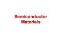 Semiconductor Materials PowerPoint PPT Presentation