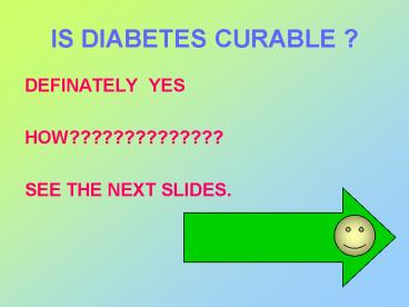 IS DIABETES CURABLE ?