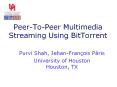 Peer-To-Peer Multimedia Streaming Using BitTorrent PowerPoint PPT Presentation