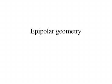Epipolar geometry