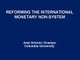 REFORMING THE INTERNATIONAL MONETARY NON-SYSTEM PowerPoint PPT Presentation