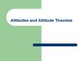 Attitudes and Attitude Theories PowerPoint PPT Presentation