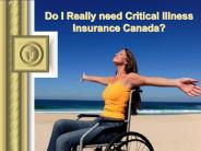 Do I Really need Critical Illness Insurance Canada?