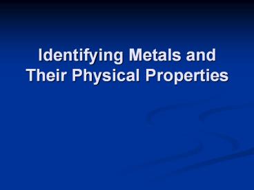 Identifying Metals and Their Physical Properties