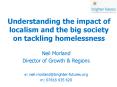 Understanding the impact of localism and the big society on tackling homelessness PowerPoint PPT Presentation