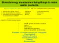 Biotechnology manipulates living things to make useful products. PowerPoint PPT Presentation