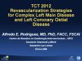 TCT 2012 Revascularization Strategies for Complex Left Main Disease and Left Coronary Ostial Disease PowerPoint PPT Presentation
