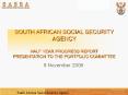 SOUTH AFRICAN SOCIAL SECURITY AGENCY HALF YEAR PROGRESS REPORT PRESENTATION TO THE PORTFOLIO COMMITTEE PowerPoint PPT Presentation