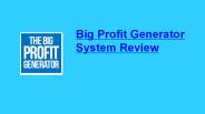 Big Profit Generator System