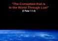The Corruption that is in the World Through Lust PowerPoint PPT Presentation